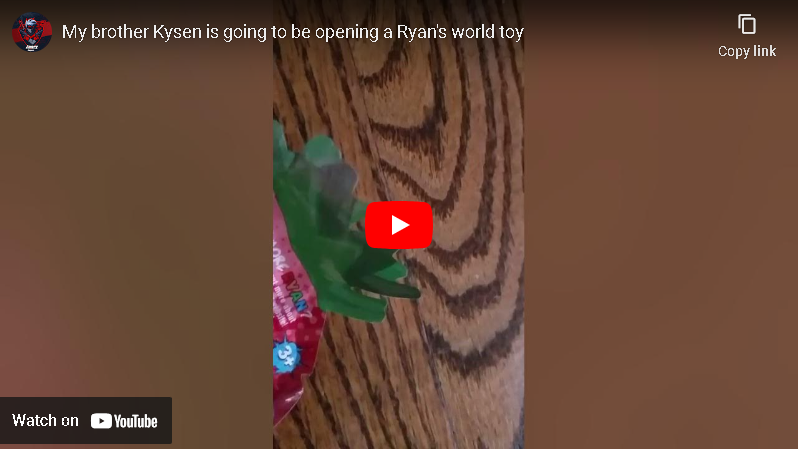 My brother Kysen is going to be opening a Ryan's world toy